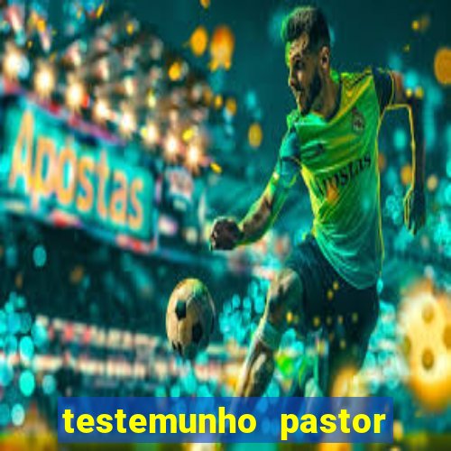 testemunho pastor hernane santos